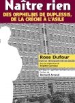 rose-dufour-naitre-rien-des-orphelins-de-duplessis-de-la-creche-a-l-asile